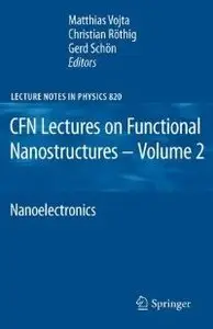 CFN Lectures on Functional Nanostructures - Volume 2: Nanoelectronics (repost)