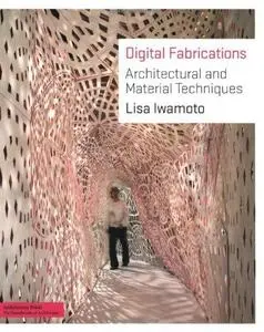 Digital Fabrications: Architectural and Material Techniques (Repost)