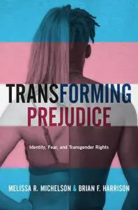 Transforming Prejudice: Identity, Fear, and Transgender Rights (Repost)