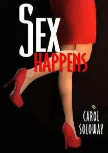«Sex Happens» by Carol Soloway