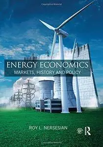 Energy Economics: Markets, History and Policy