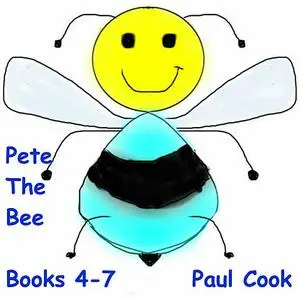«Pete the Bee: Books 4-7» by Paul Cook