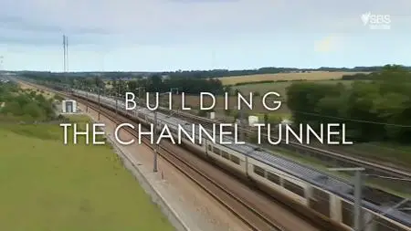SBS - Building The Channel Tunnel (2019)