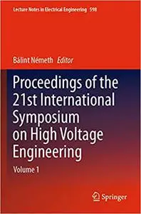 Proceedings of the 21st International Symposium on High Voltage Engineering: Volume 1 (Repost)