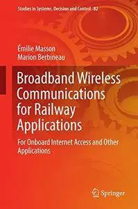Broadband Wireless Communications for Railway Applications: For Onboard Internet Access and Other Applications (repost)