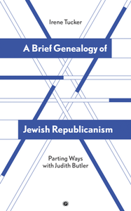 A Brief Genealogy of Jewish Republicanism : Parting Ways with Judith Butler