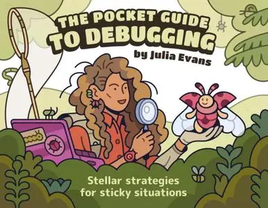 The Pocket Guide to Debugging: Stellar Strategies for Sticky Situations