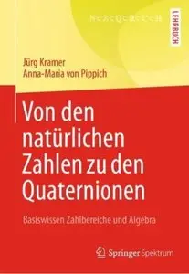 Von den natürlichen Zahlen zu den Quaternionen: Basiswissen Zahlbereiche und Algebra [Repost]