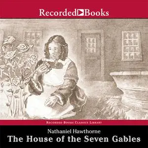 «The House of the Seven Gables» by Nathaniel Hawthorne