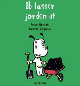 «Ib læsser jorden af - Lyt&læs» by Rasmus Bregnhøi,Peter Nordahl
