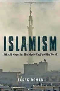 Islamism : what it means to the Middle East and the world