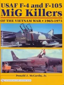 USAF F-4 and F-105 MiG Killers of the Vietnam War 1965 - 1973 (Schiffer Military History Book) (repost)