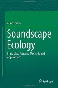 Soundscape Ecology: Principles, Patterns, Methods and Applications [Repost]