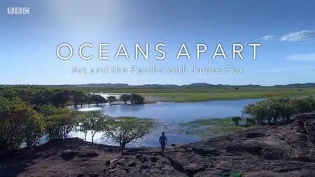 BBC - Oceans Apart: Art and the Pacific with James Fox Series 1: Australia (2018)