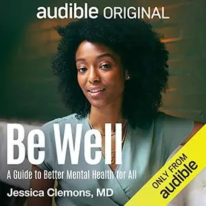 Be Well: A Guide to Better Mental Health for All [Audiobook] (Repost)