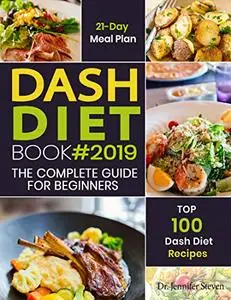 DASH Diet Cookbook #2019: The Complete DASH Diet Guide for Beginners