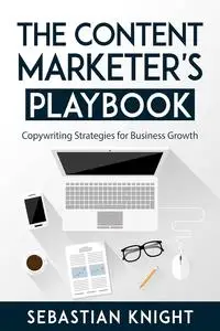 The Content Marketer’s Playbook: Copywriting Strategies for Growth (The Ultimate Online Entrepreneur)