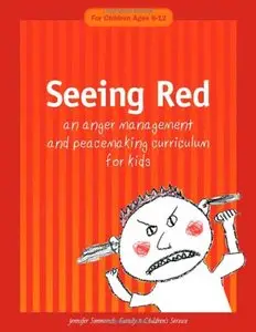 Seeing Red: An Anger Management and Peacemaking Curriculum for Kids (repost)