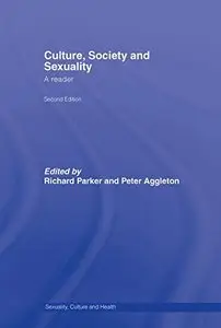 Culture, Society and Sexuality: A Reader (Sexuality, Culture and Health)