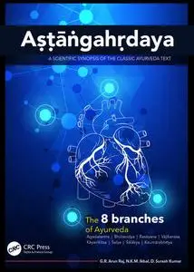 Aṣṭāṅgahṛdaya: A Scientific Synopsis of the Classic Ayurveda Text