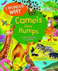 I Wonder Why Camels Have Humps: And Other Questions About Animals (I Wonder Why)