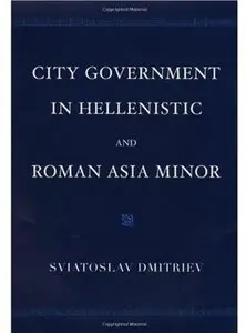 City Government in Hellenistic and Roman Asia Minor