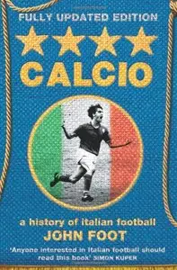 Calcio: A History of Italian Football (Repost)