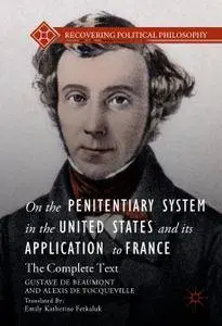 On the Penitentiary System in the United States and its Application to France: The Complete Text (Repost)