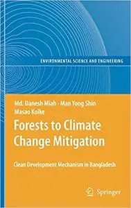 Forests to Climate Change Mitigation: Clean Development Mechanism in Bangladesh