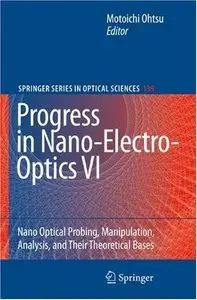 Progress in Nano-Electro-Optics VI: Nano-Optical Probing, Manipulation, Analysis, and Their Theoretical Bases (Repost)