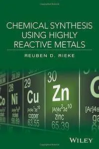 Chemical Synthesis Using Highly Reactive Metals