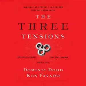 The Three Tensions: Winning the Struggle to Perform Without Compromise [Audiobook]