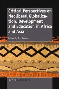 Critical Perspectives on Neoliberal Globalization, Development and Education in Africa and Asia (Repost)