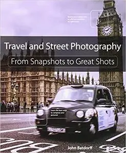 Travel and Street Photography: From Snapshots to Great Shots (Repost)