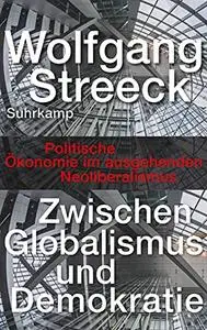Zwischen Globalismus und Demokratie: Politische Ökonomie im ausgehenden Neoliberalismus