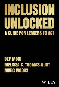 Inclusion Unlocked: A Guide for Leaders to Act