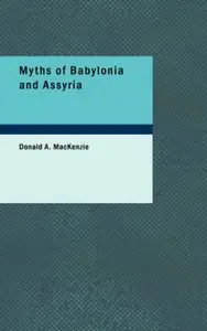 Myths of Babylonia and Assyria