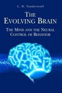 The Evolving Brain: The Mind and the Neural Control of Behavior [Repost]