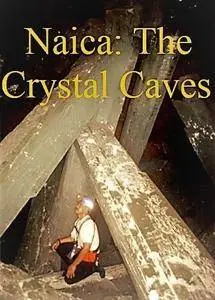 Galafilm - Naica: The Crystal Caves: Series 1 (2013)