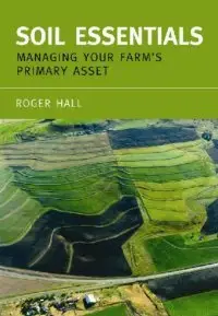 Soil Essentials: Managing Your Farm's Primary Asset (repost)