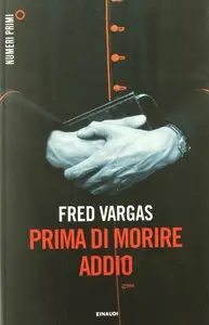 Fred Vargas - Prima di morire addio
