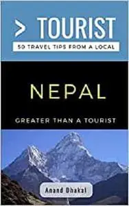 Greater Than a Tourist- Nepal: 50 Travel Tips from a Local (Greater Than a Tourist Asia)