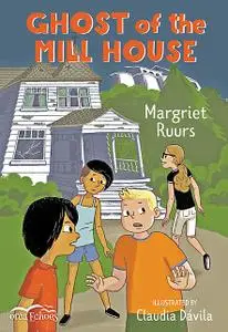 «Ghost of the Mill House» by Margriet Ruurs