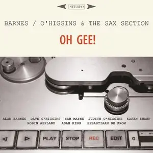 Alan Barnes, Dave O'Higgins & The Sax Section - Oh Gee! (2015)