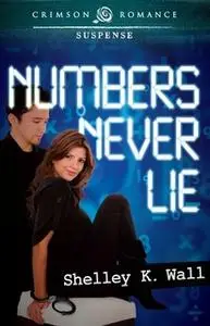 «Numbers Never Lie» by Shelley K Wall