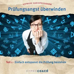 «Prüfungsangst überwinden - Teil 1: Einfach entspannt die Prüfung bestehen» by Ingo Steinbock