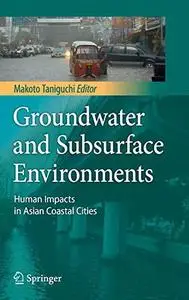 Groundwater and Subsurface Environments: Human Impacts in Asian Coastal Cities