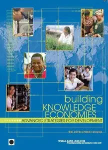 Building Knowledge Economies: Advanced Strategies for Development (WBI Development Studies) [Repost]