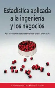 «Estadística aplicada a la ingeniería y los negocios» by Carlos Castillo,Rosa Millones,Emma Barreno,Félix Vásquez