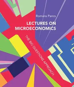 Lectures on Microeconomics: The Big Questions Approach (The MIT Press)